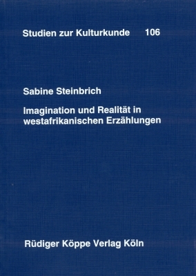 Imagination und Realität in westafrikanischen Erzählungen - Sabine Steinbrich