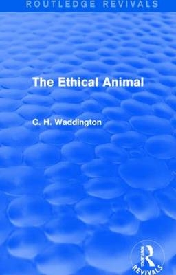 The Ethical Animal -  C. H. Waddington