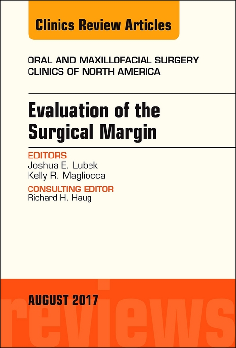 Evaluation of the Surgical Margin, An Issue of Oral and Maxillofacial Clinics of North America -  Joshua Lubek,  Kelly Magliocca