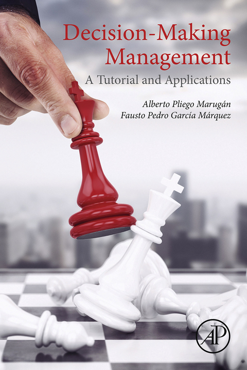 Decision-Making Management -  Fausto Pedro Garcia Marquez,  Alberto Pliego Marugan