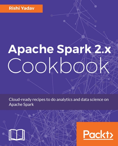 Apache Spark 2.x Cookbook - Rishi Yadav