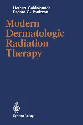 Modern Dermatologic Radiation Therapy -  Herbert Goldschmidt,  Renato G. Panizzon