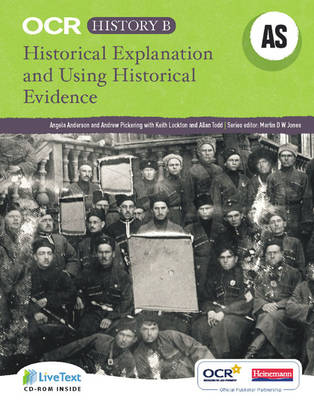 OCR A Level History B: Historical Explanation and Using Historical Evidence - Angela Anderson, Andrew Pickering, Keith Lockton, Allan Todd