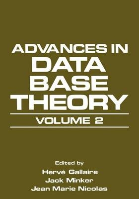 Advances in Data Base Theory -  Herve Gallaire,  Jack Minker,  Jean Marie Nicolas