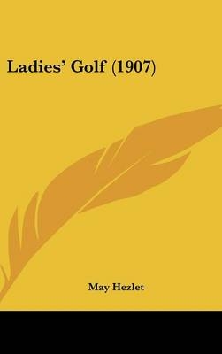 Ladies' Golf (1907) - May Hezlet