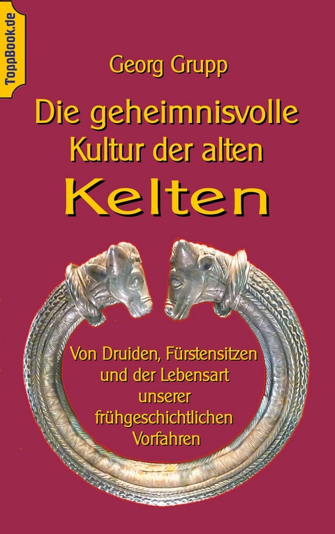 Die geheimnisvolle Kultur der alten Kelten -  Georg Grupp