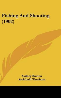 Fishing And Shooting (1902) - Sydney Buxton