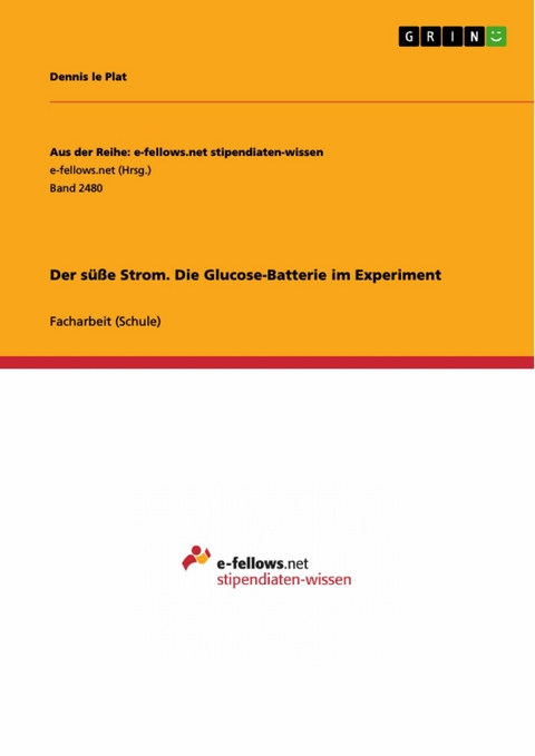 Der süße Strom. Die Glucose-Batterie im Experiment - Dennis le Plat