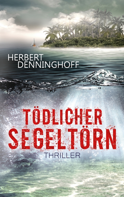 Tödlicher Segeltörn - Herbert Denninghoff