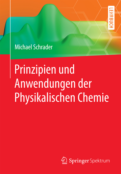 Prinzipien und Anwendungen der Physikalischen Chemie - Michael Schrader