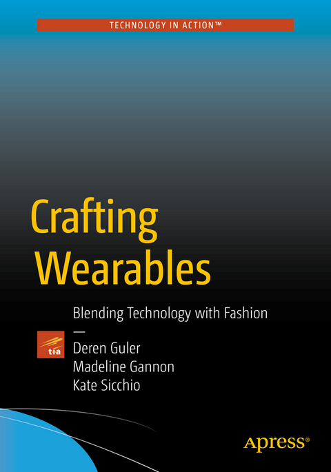 Crafting Wearables - Sibel Deren Guler, Madeline Gannon, Kate Sicchio