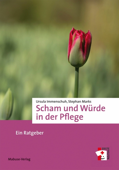 Scham und Würde in der Pflege -  Ursula Immenschuh,  Stephan Marks