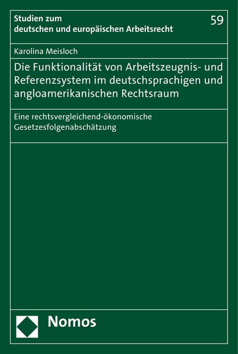 Die Funktionalität von Arbeitszeugnis- und Referenzsystem im deutschsprachigen und angloamerikanischen Rechtsraum - Karolina Meisloch