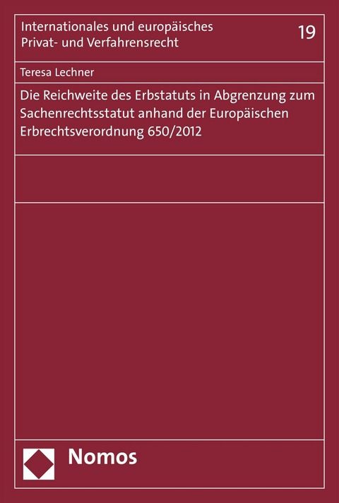 Die Reichweite des Erbstatuts in Abgrenzung zum Sachenrechtsstatut anhand der Europäischen Erbrechtsverordnung 650/2012 - Teresa Lechner