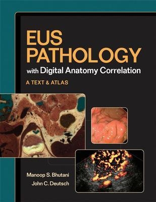 EUS Pathology with Digital Anatomy Correlation - Manoop S. Bhutani, John Deutsch