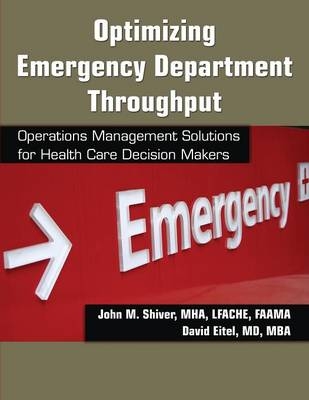 Optimizing Emergency Department Throughput - John M. Shiver, David Eitel