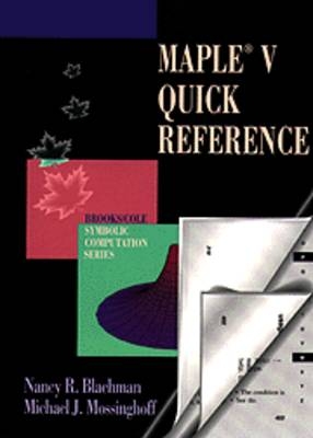 Maple V Quick Reference - Nancy Blachman, Michael J. Mossinghoff