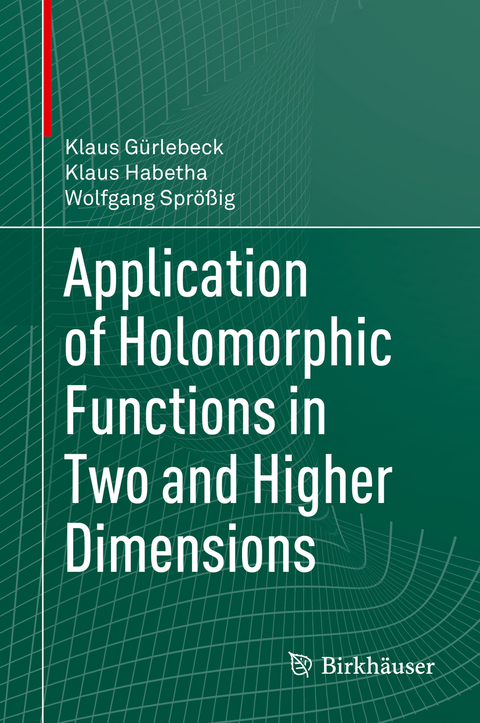 Application of Holomorphic Functions in Two and Higher Dimensions - Klaus Gürlebeck, Klaus Habetha, Wolfgang Sprößig