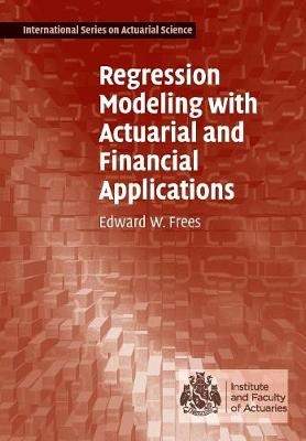 Regression Modeling with Actuarial and Financial Applications - Edward W. Frees