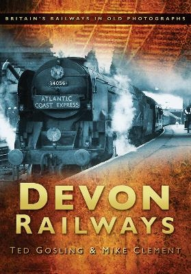 Devon Railways - Ted Gosling, Mike Clement