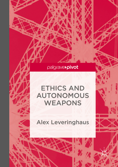 Ethics and Autonomous Weapons - Alex Leveringhaus