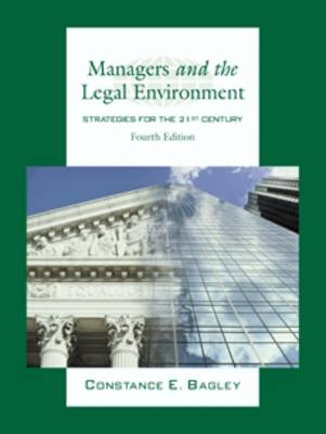 Managers and the Legal Environment - Constance E. Bagley