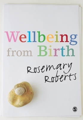 Wellbeing from Birth - Rosemary Roberts