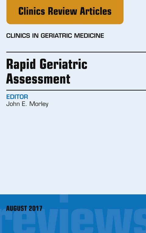 Rapid Geriatric Assessment, An Issue of Clinics in Geriatric Medicine -  John E. Morley