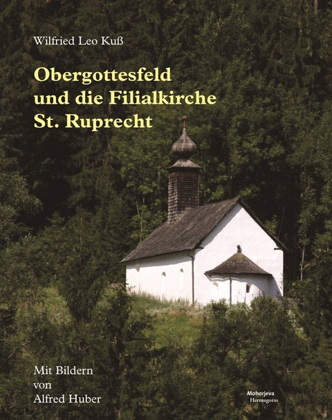 Obergottesfeld und die Filialkirche St. Ruprecht - Wilfried Leo Kuß