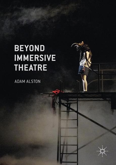 Beyond Immersive Theatre - Adam Alston