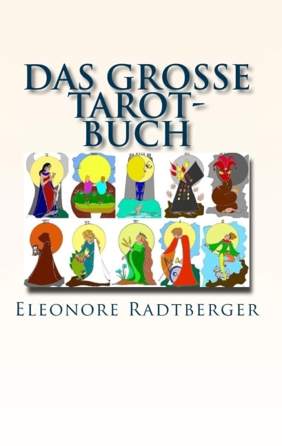 Das große Tarot-Buch - Eleonore Radtberger