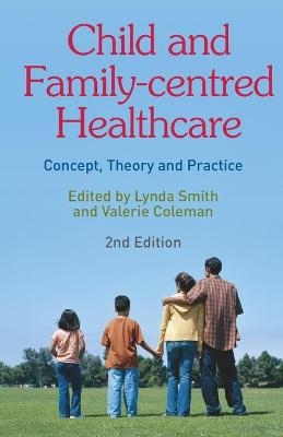 Child and Family-Centred Healthcare - Lynda Smith, Valerie Coleman