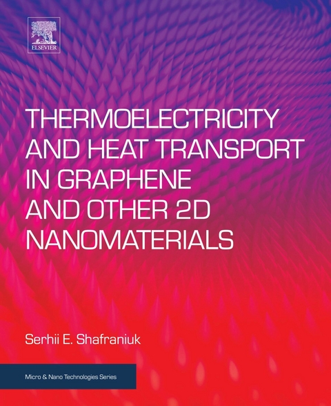 Thermoelectricity and Heat Transport in Graphene and Other 2D Nanomaterials -  Serhii Shafraniuk