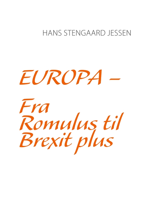 Europa - Fra Romulus til Brexit plus - Hans Stengaard Jessen