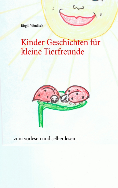 Kinder Geschichten für kleine Tierfreunde - Birgid Windisch