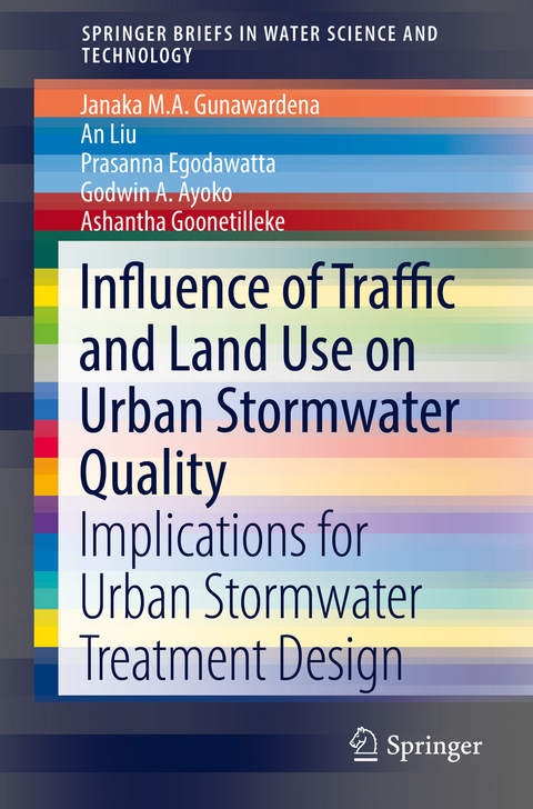 Influence of Traffic and Land Use on Urban Stormwater Quality - Janaka M.A. Gunawardena, An Liu, Prasanna Egodawatta, Godwin A. Ayoko, Ashantha Goonetilleke