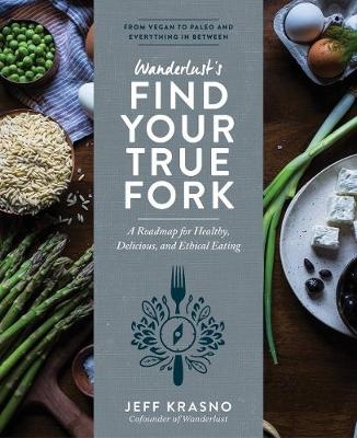 Wanderlust Find Your True Fork -  Grace Edquist,  Jeff Krasno,  Maria Zizka