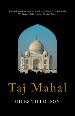 Taj Mahal - Giles Tillotson