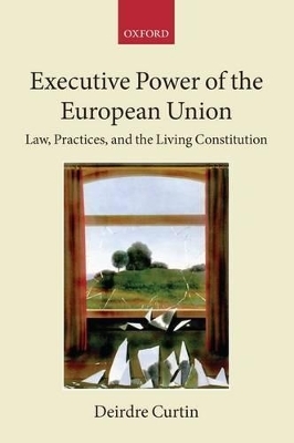 Executive Power of the European Union - Deirdre Curtin