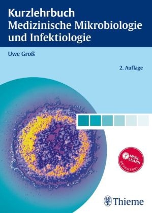 Kurzlehrbuch Medizinische Mikrobiologie und Infektiologie - Uwe Groß