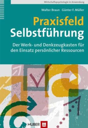 Praxisfeld Selbstführung - Walter Braun, Günter F Müller