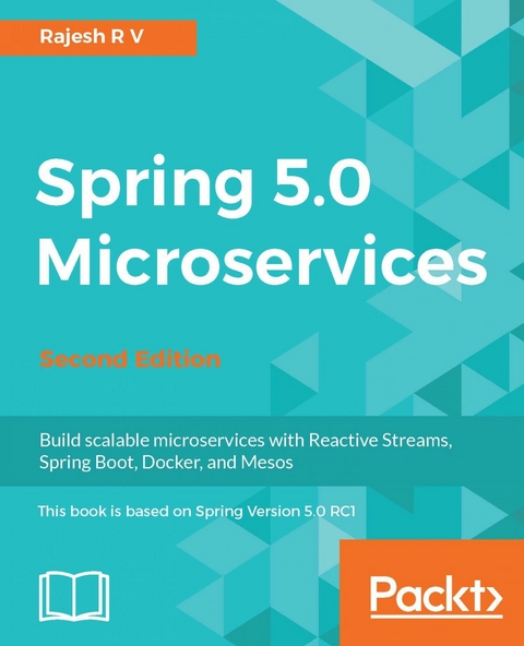 Spring 5.0 Microservices - Second Edition - Rajesh R V