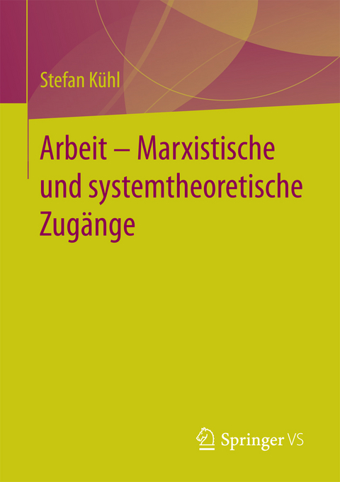 Arbeit – Marxistische und systemtheoretische Zugänge - Stefan Kühl