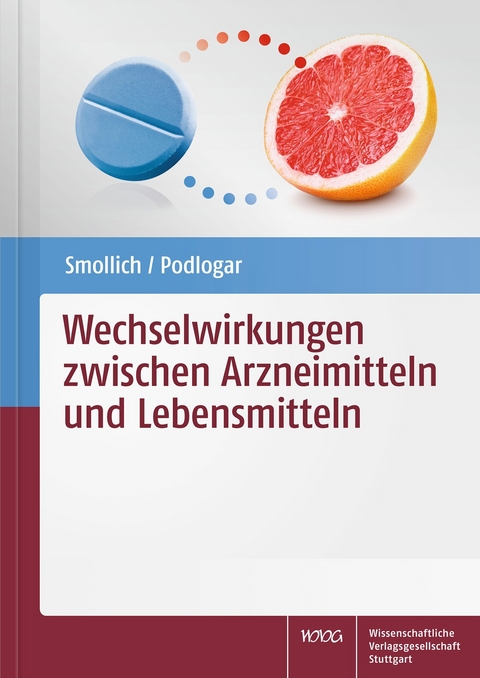 Wechselwirkungen zwischen Arzneimitteln und Lebensmitteln - Martin Smollich, Julia Podlogar