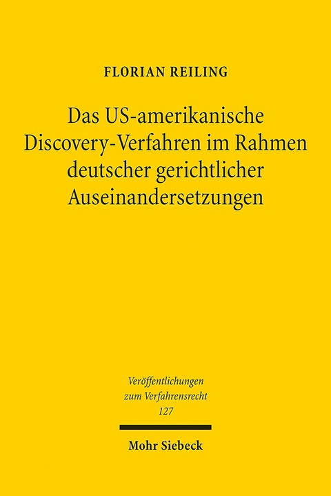 Das US-amerikanische Discovery-Verfahren im Rahmen deutscher gerichtlicher Auseinandersetzungen - Florian Reiling