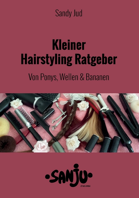 Kleiner Hairstyling Ratgeber -  Sandy Jud