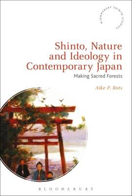 Shinto, Nature and Ideology in Contemporary Japan -  Aike P. Rots