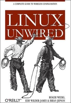 Linux Unwired -  Brian Jepson,  Roger Weeks,  Edd Wilder-James