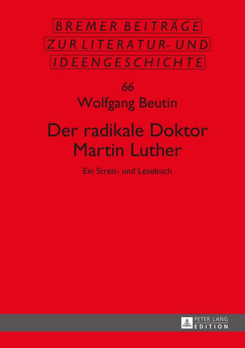 Der radikale Doktor Martin Luther - Wolfgang Beutin