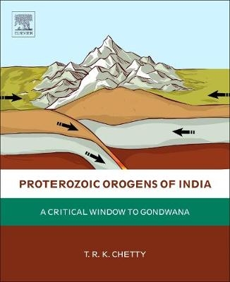 Proterozoic Orogens of India -  T.R.K. Chetty